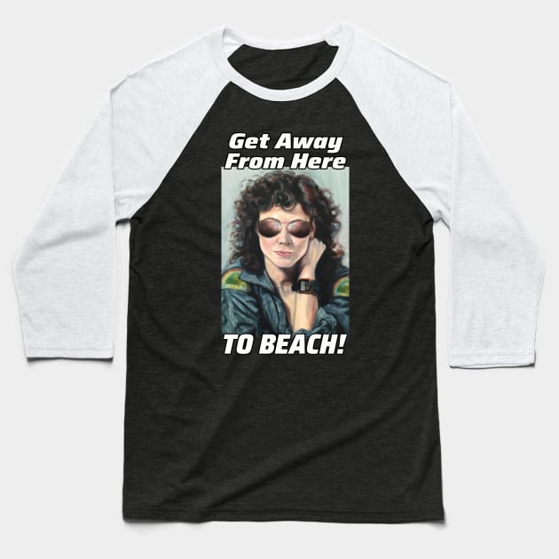 Ripley: Get Away From Here To Beach! Baseball T-Shirt by SPACE ART & NATURE SHIRTS 